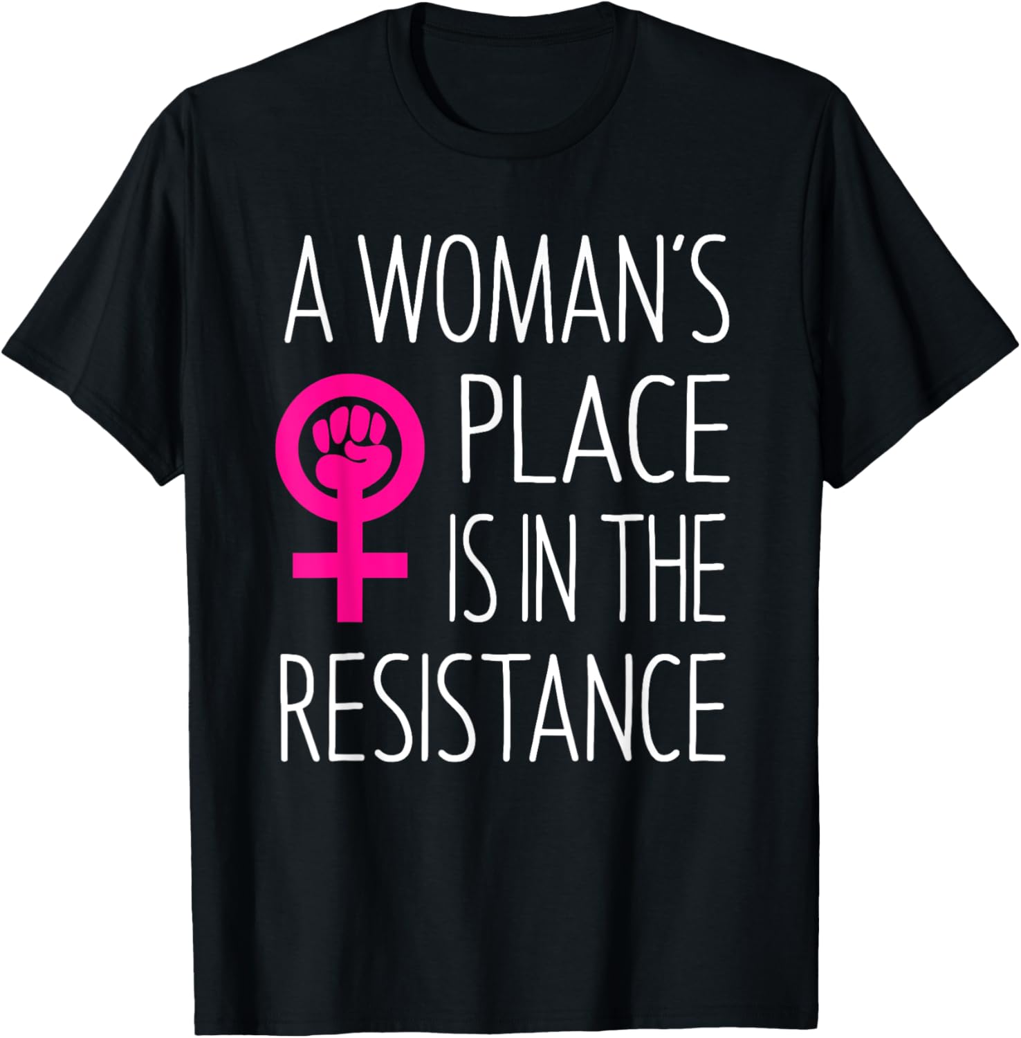 A Woman's Place is in the Resistance T-shirt Feminist T-Shirt | Google Shopping Optimized | Top Rated Comfort