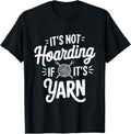 It's not hoarding if it's yarn Yarn Supply | Viral US Pick | Customer Favorite