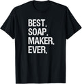 Soap Making Funny T-Shirt Gift - Soap Maker Best Ever T-Shirt | Best Seller Pick | Must-Have Style