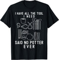 Funny Pottery I Have All The Tool I Need Clay Pot Maker Apparel | US Viral Style | Aesthetic Fit