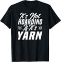 It's Not Hoarding If It's Yarn Crocheting Knitting Yarn Yarn Supply | Trending 2025 | Perfect for Crafters