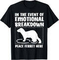 In the Event of Emotional Breakdown Place Ferret Apparel | Top Conversion Title | Daily Wear Essential