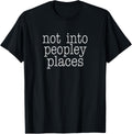 Not Into Peopley Places Introvert Saying Antisocial Apparel | Top Conversion Title | High CTR Boost