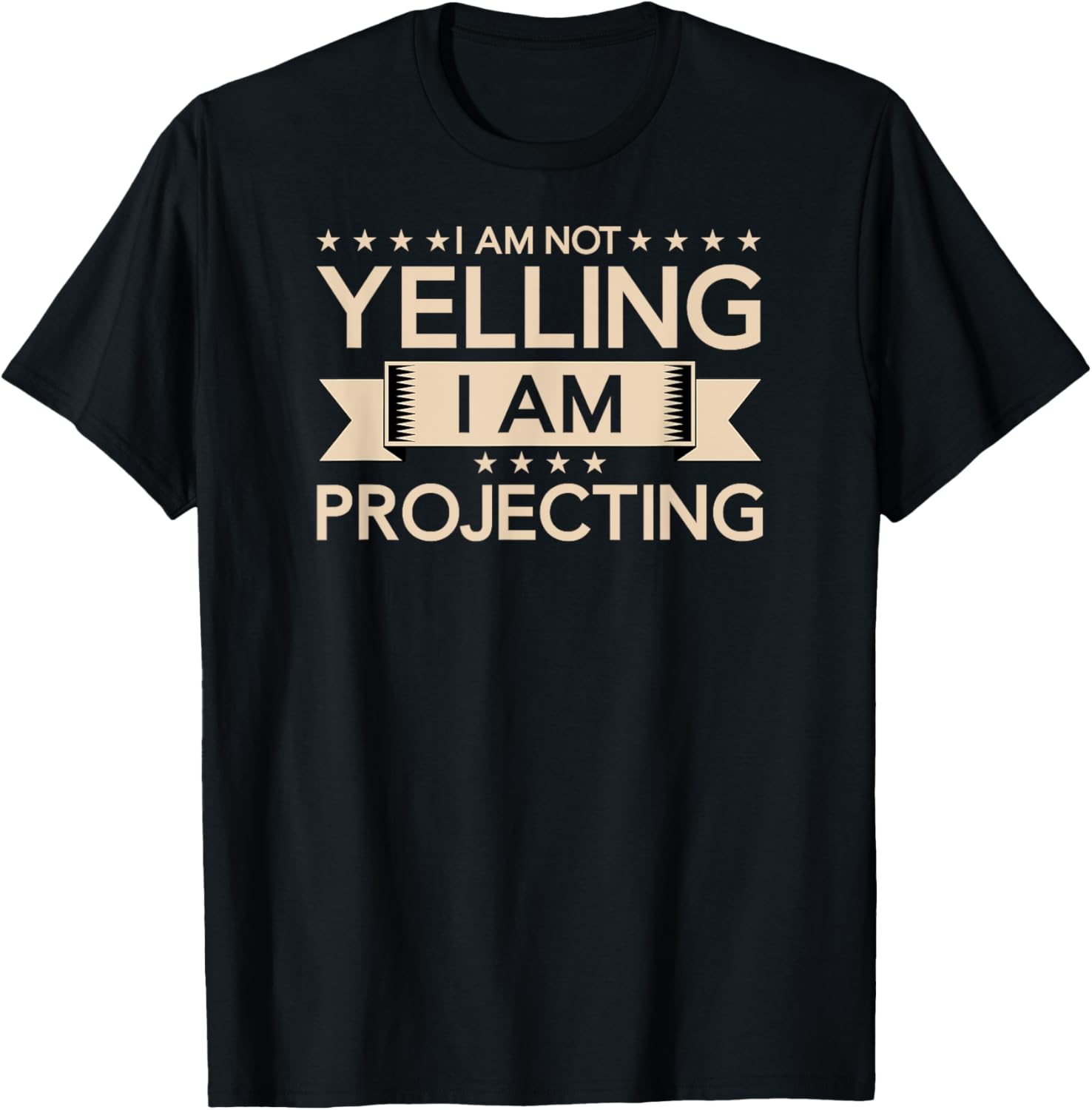 I Am Not Yelling I Am Projecting - Broadway Filmmaker Apparel | Trending 2025 | Comfort Daily Wear