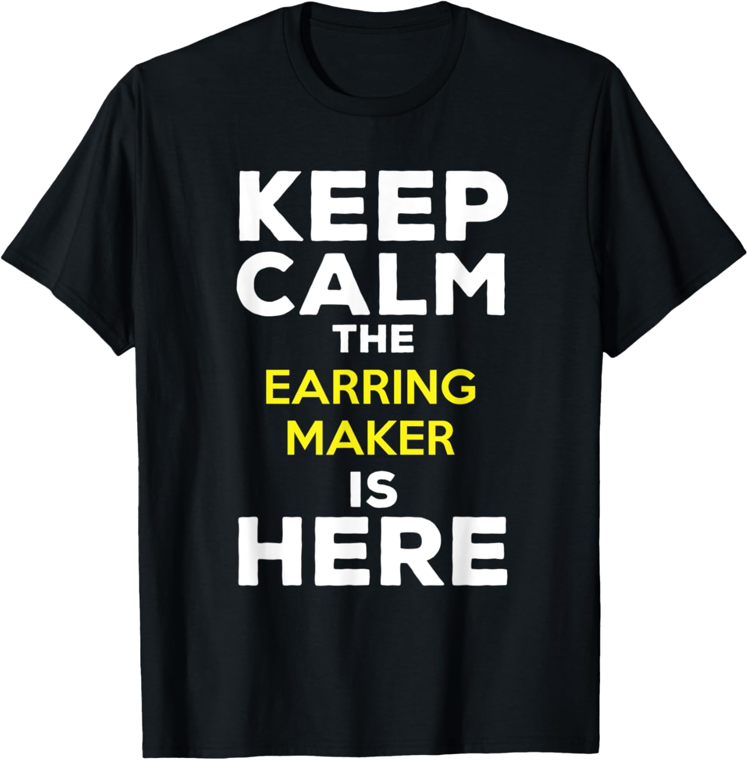 Keep Calm The Earring Maker Is Here Apparel | Trending 2025 | Aesthetic Fit