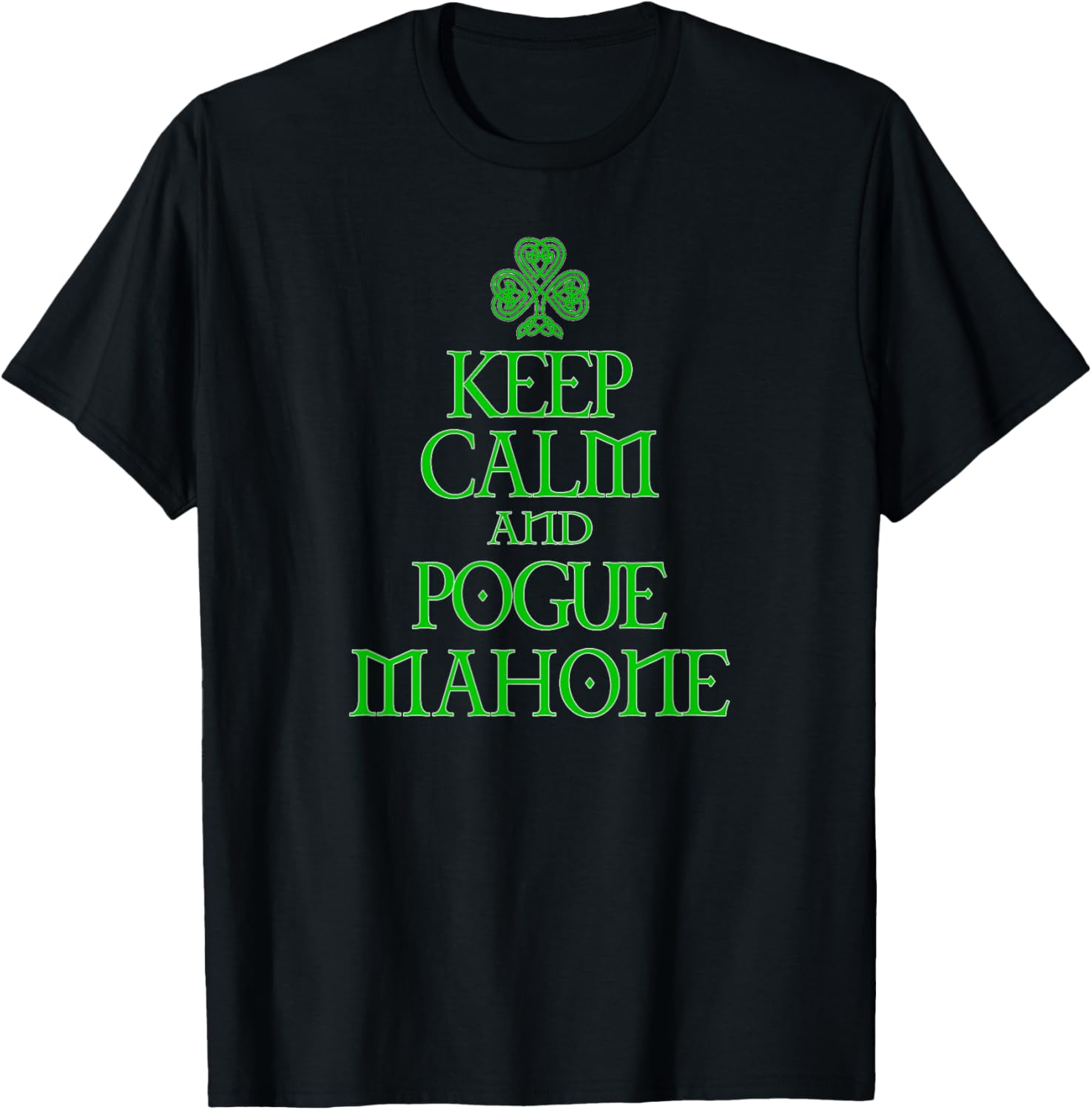 Keep Calm and Pogue Mahone funny Irish Celtic t-shirt T-Shirt | Perfect Gift Idea