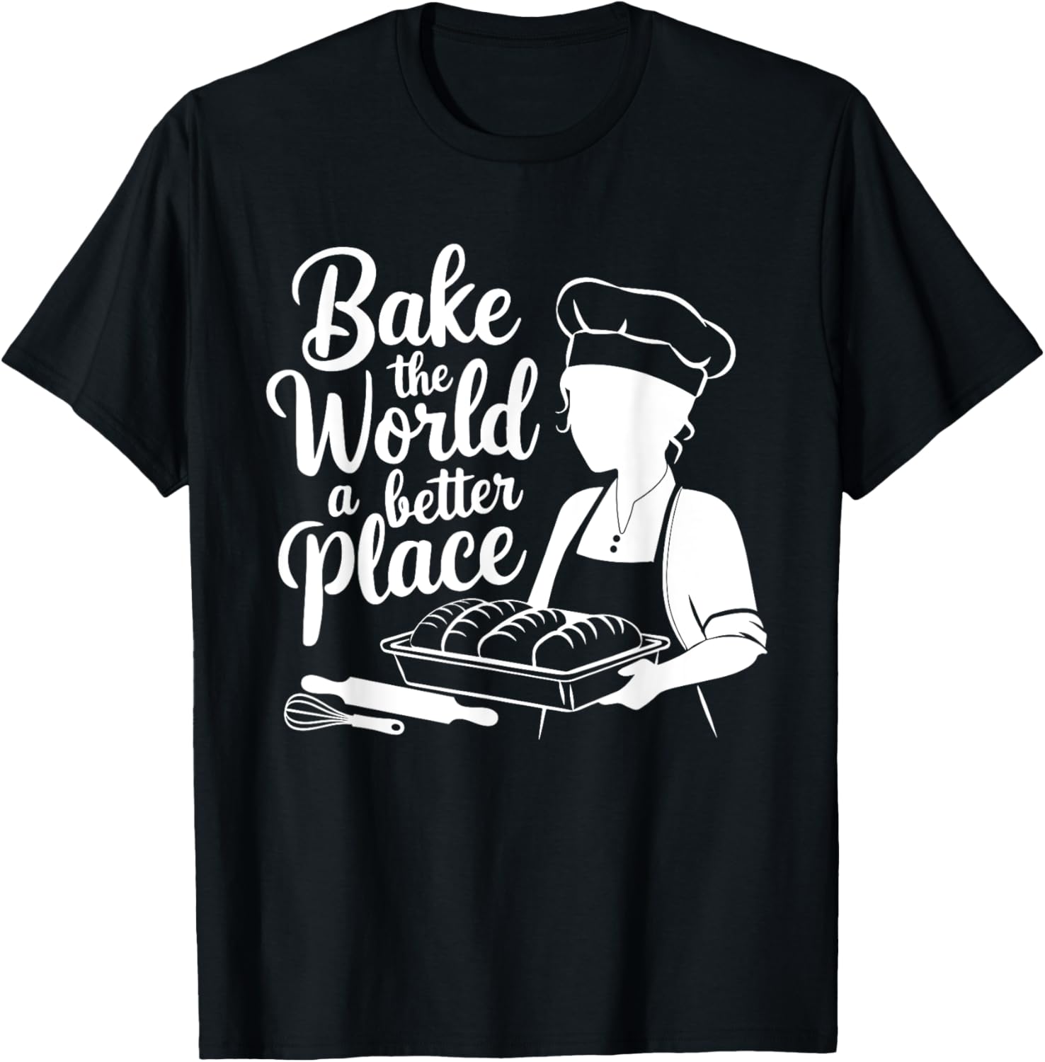 Bake The World A Better Place Funny Chef Baker Lady Apparel | US Viral Pick | Perfect Gift Choice