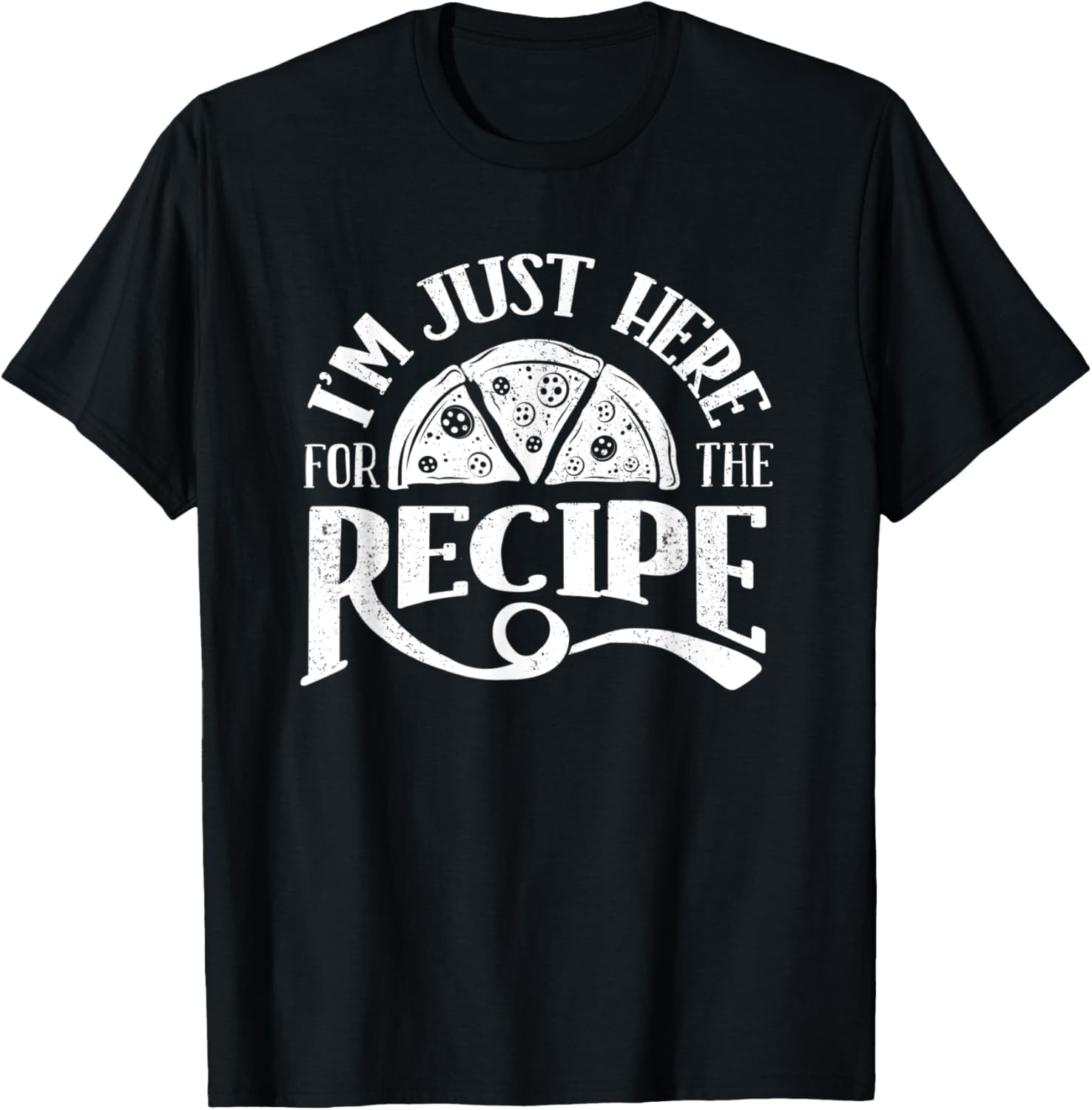 Im Just Here For THe Recipe Pizza Making Pizza Maker Baker Apparel | Best Seller Pick | Perfect Gift Idea