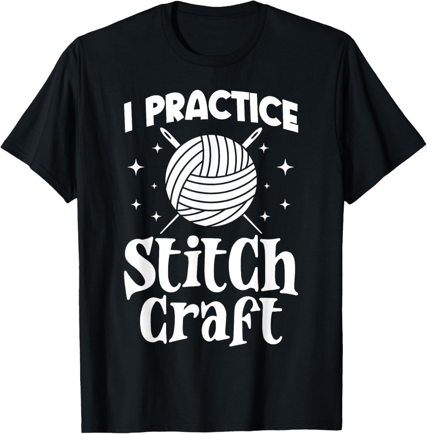I Practice Stitch Craft Funny Yarn Crochet Knitting Lover Yarn Supply | Top Rated | High CTR Title
