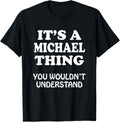 Its A MICHAEL Thing You Wouldnt Understand Family Reunion Apparel | Trending 2025