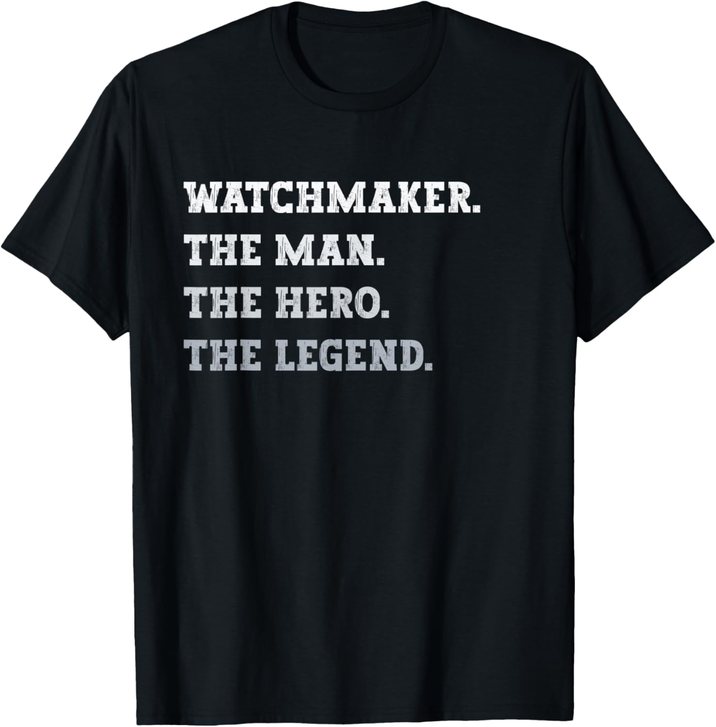 Mens Watchmaker The Man The Hero The Legend Funny Watchmaker Apparel | High Search Volume | Aesthetic Fit