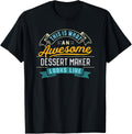 Funny Dessert Maker Shirt Awesome Job Occupation Graduation T-Shirt | US Viral Style | Aesthetic Fit