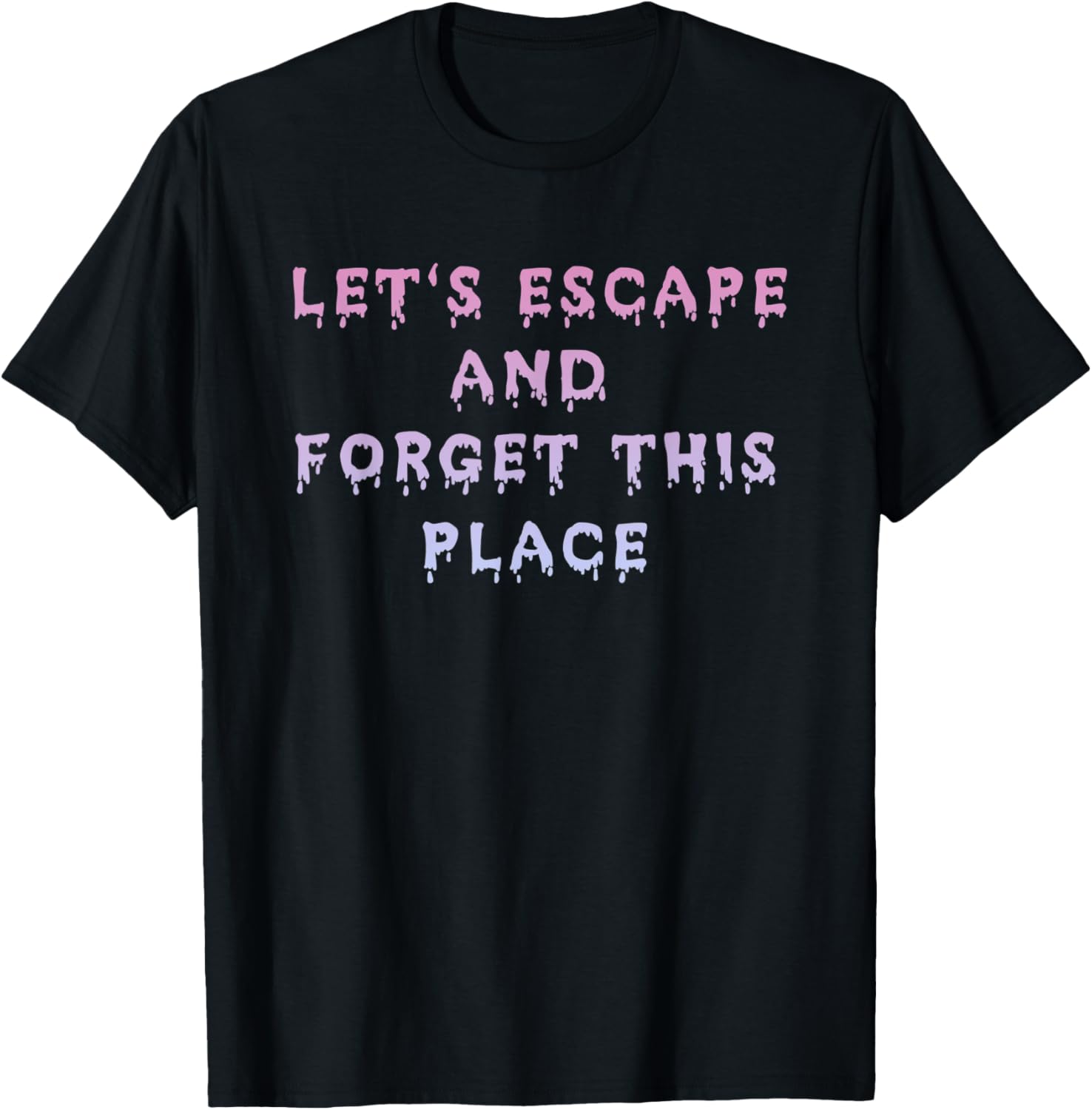 Let's Escape And Forget This Place Pastel Goth Kawaii Girl Apparel | Google Shopping Optimized | Aesthetic Casual Look