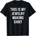 This Is My Jewelry Making Shirt - Tshirt for Jewelry Makers T-Shirt | Trending 2025 | Comfort Daily Wear