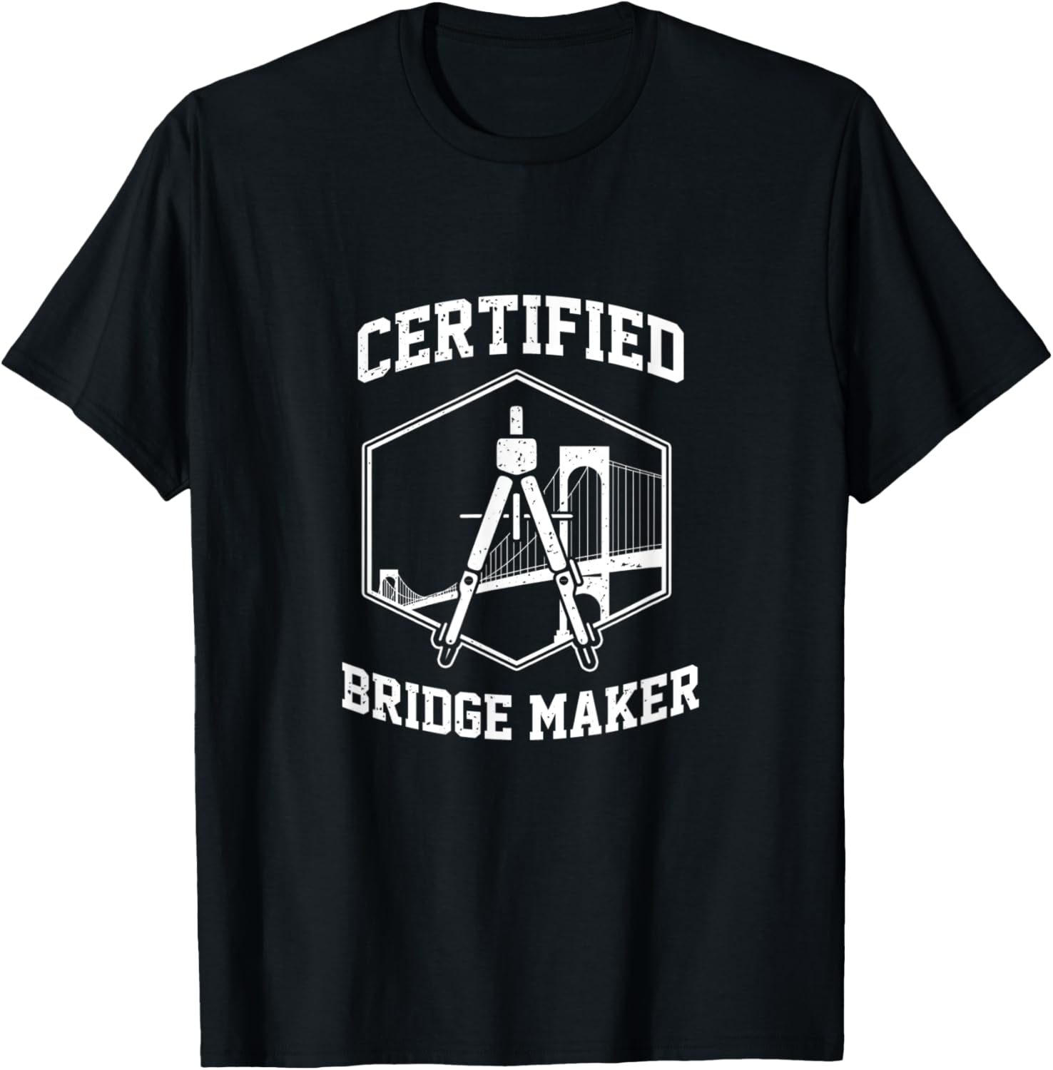 Civil Engineer Certified Bridge Maker Engineering Gift Apparel | Premium Quality | Must-Have Style