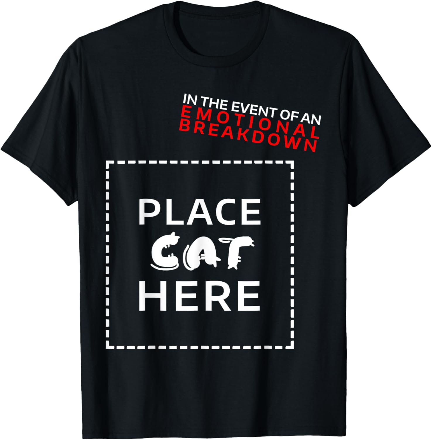 In The Event Of Emotional Breakdown Place Cat Here Men Women Kids Apparel | Trending 2025 | Customer Favorite