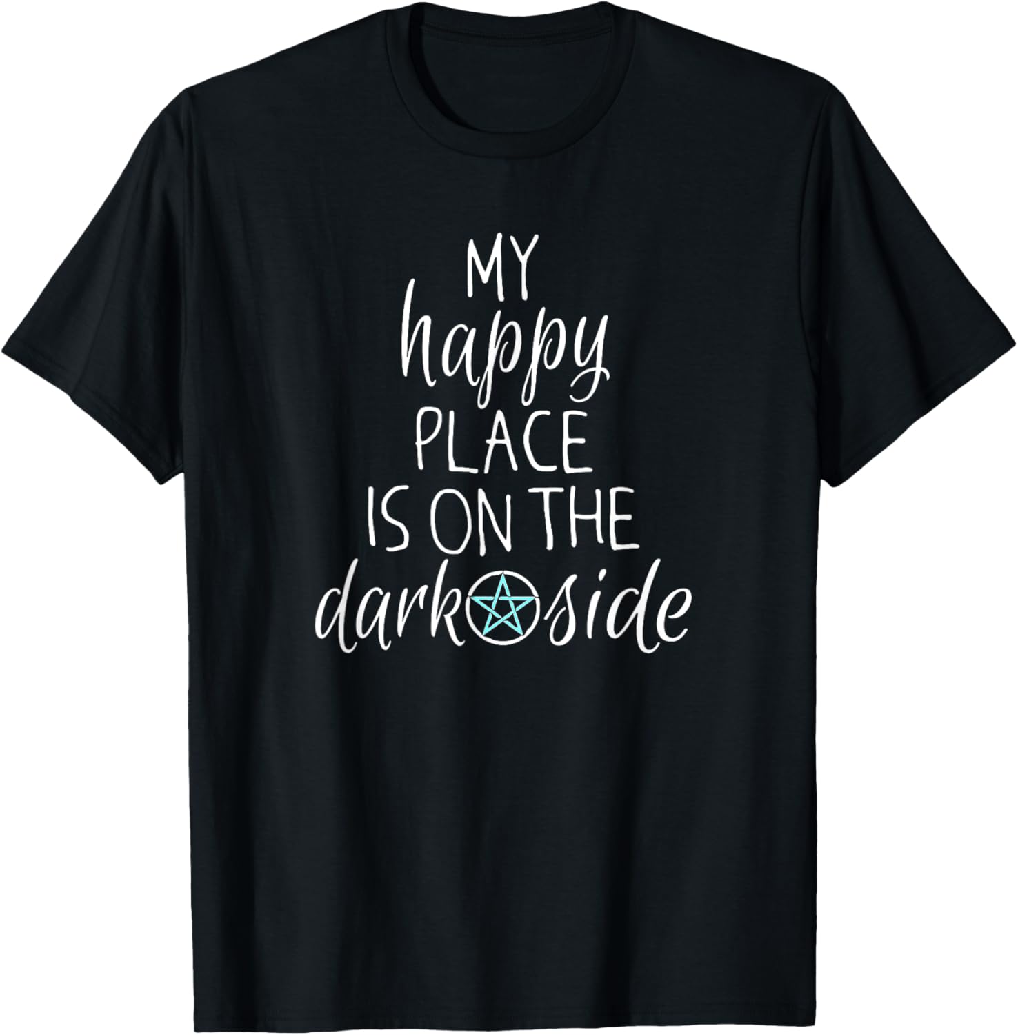 Wicca Pagan T-shirt My Happy Place Is On The Dark Side Shirt T-Shirt | US Viral Pick | Customer Favorite