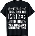 Tool And Die Maker Apparel Funny Novelty Makers Design Apparel | Trending 2025 | Aesthetic Fit