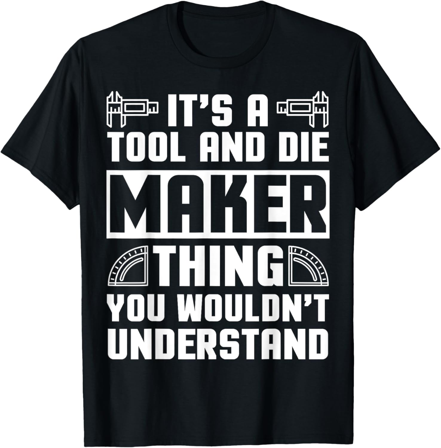 Tool And Die Maker Apparel Funny Novelty Makers Design Apparel | Trending 2025 | Aesthetic Fit