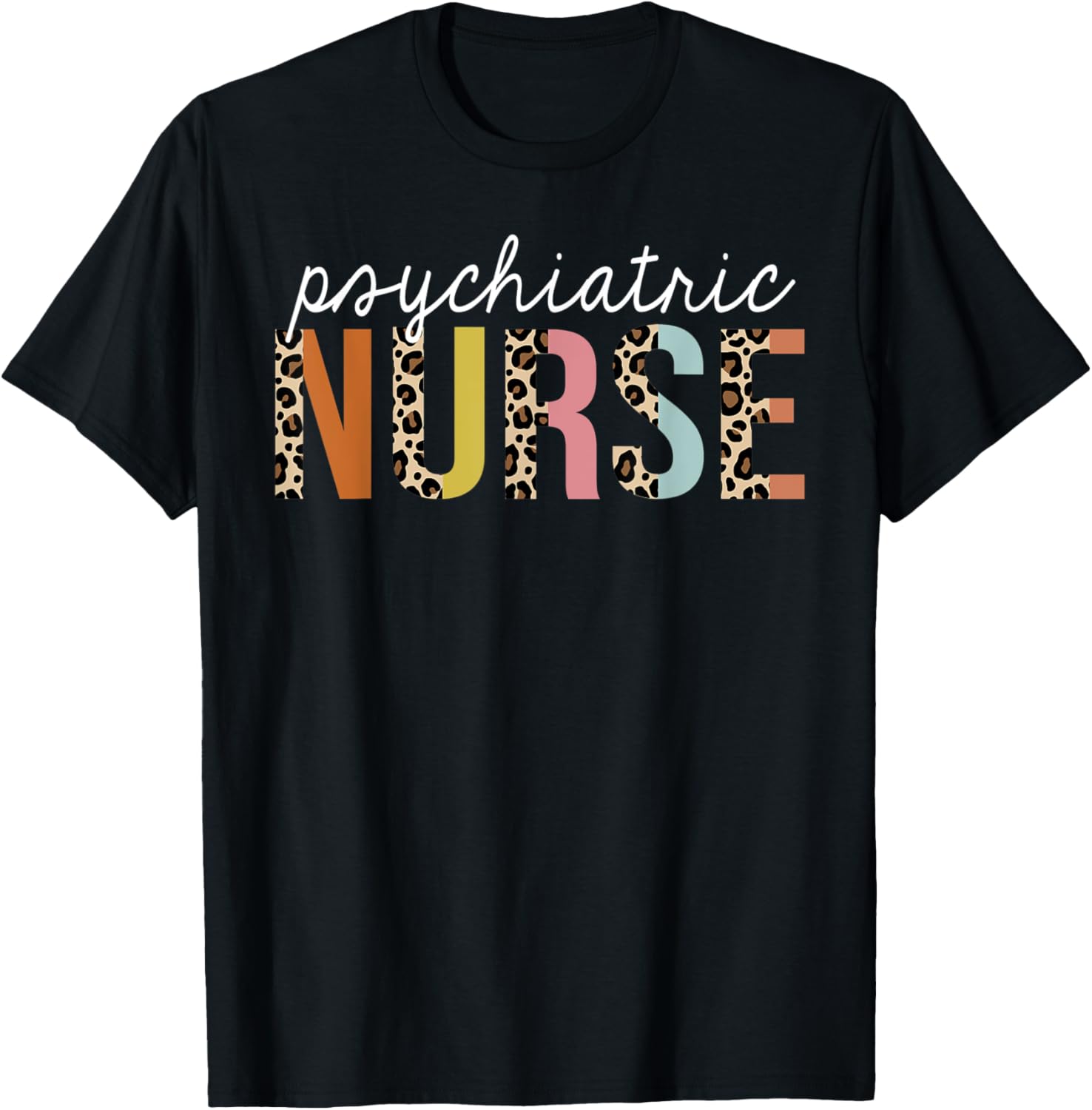 Psychiatric Nurse Life Leopard Print RN Registered Nursing Apparel High Search Demand Gift Ready