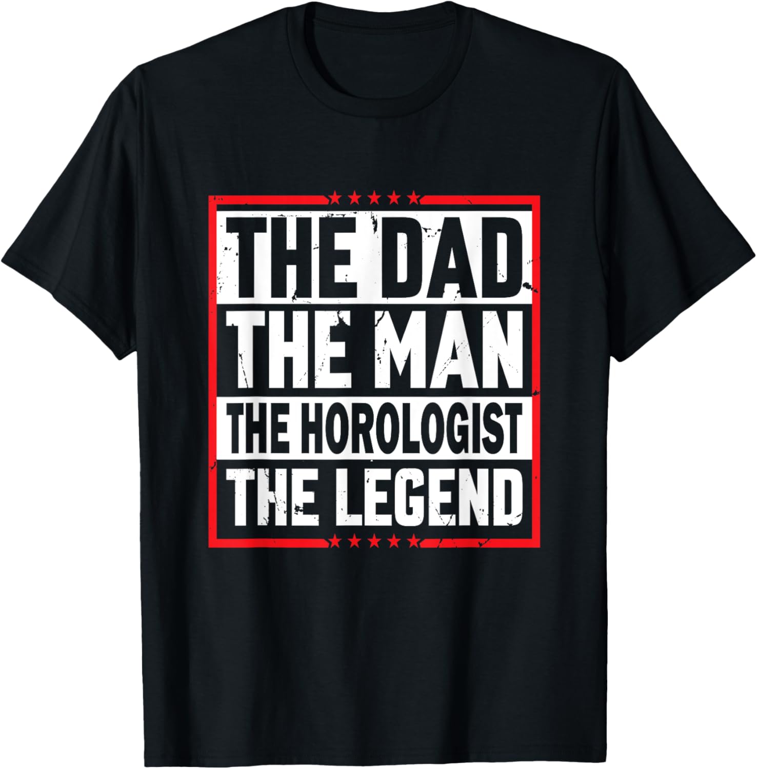 The Dad The Man The Horologist The Legend - Watchmaker Apparel | High Search Volume | Comfort Daily Wear