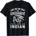 Native American Trust Government Shirt Funny Anti-Government T-Shirt | Premium Quality | Best Seller Choice