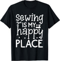 Sewing is my Happy Place, Cute Sewing design Men, Women Apparel | Bestseller Style | Top Rated Comfort