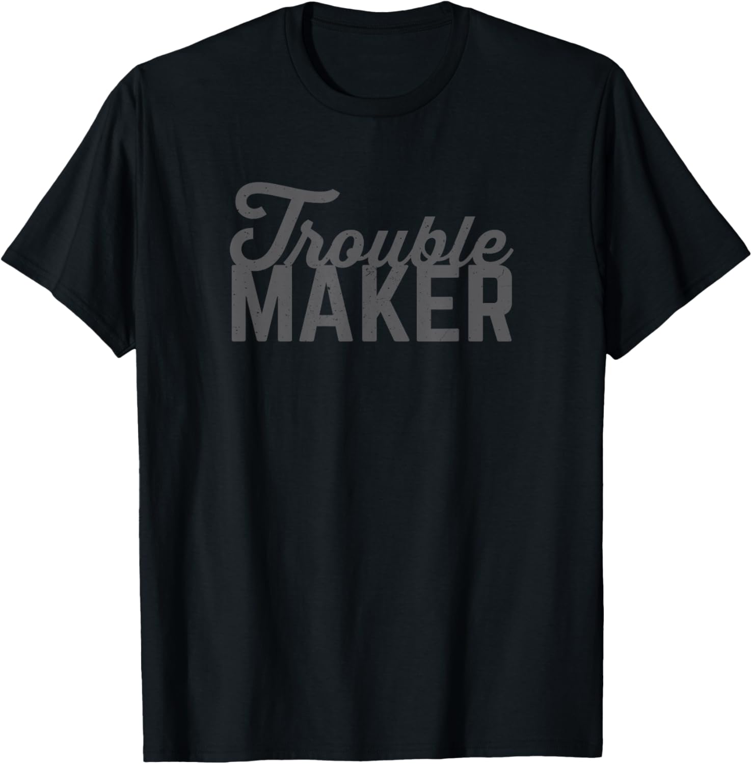 Trouble Maker T-Shirt T-Shirt | US Viral Style | Must-Have Style