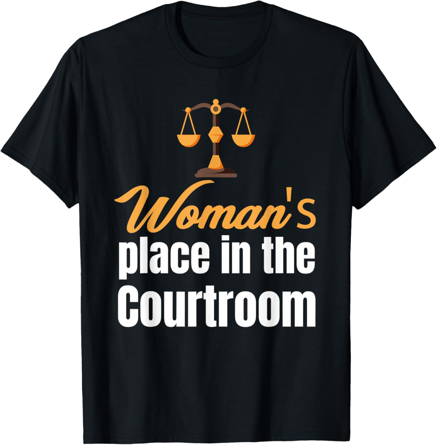Woman's Place Is In The Courtroom Lawyer Girl Feminism Apparel | US Viral Pick | High CTR Boost