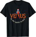 Venus is my Happy Place - Astrology Lover Apparel | High Search Volume | Perfect Gift Choice