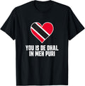 You Is De Dhal in Meh Puri Trinidad & Tobago Trini Patriotic Women Kids Men Apparel | Premium Quality | Customer Favorite
