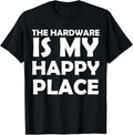 The Hardware Store Is My Happy Place Carpenter Funny Apparel | US Viral Pick | Top Rated Comfort