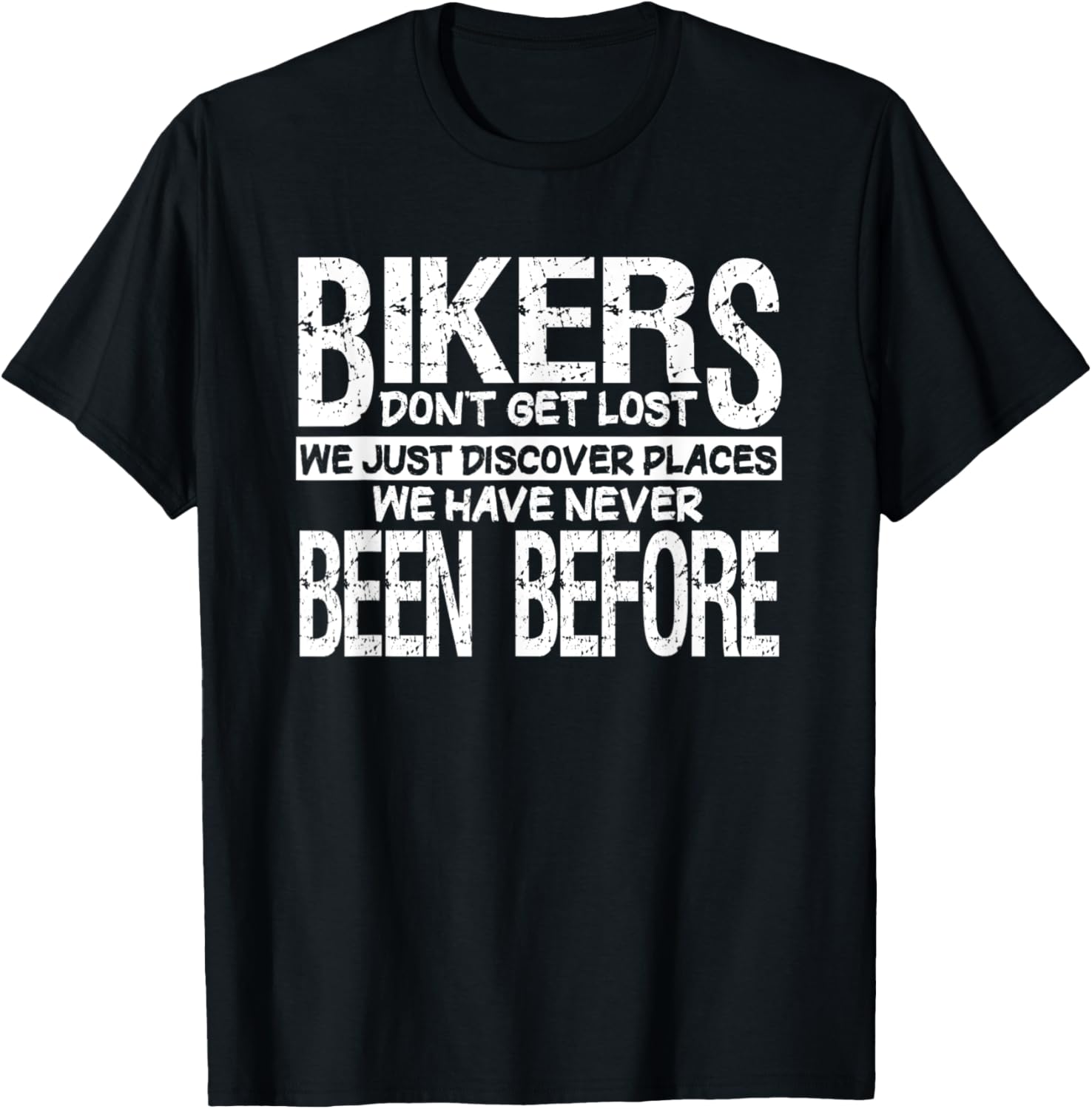 Bikers Don't Get Lost Discover Places Never Been Before Apparel | Bestseller Style | Daily Wear Essential