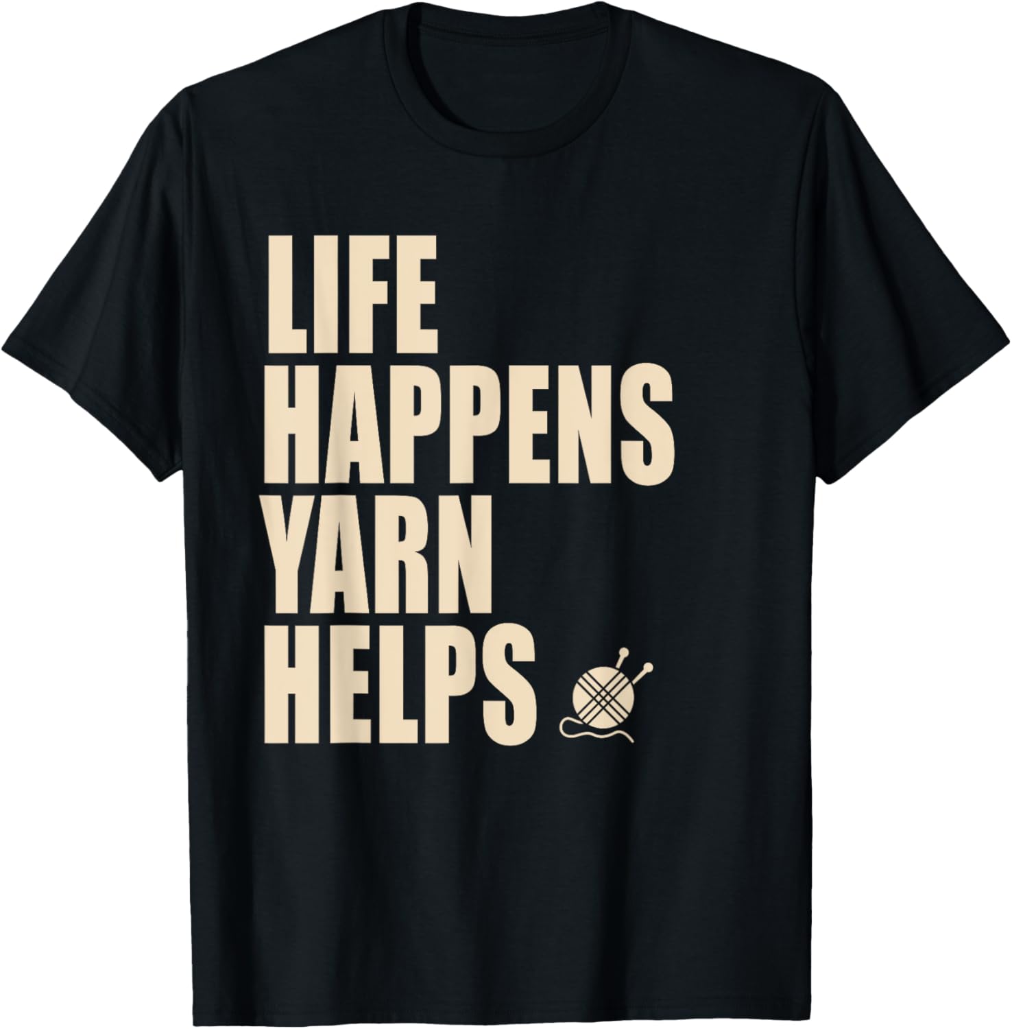 Life Happens Yarn Helps Funny Knitting Gifts for Yarn Lovers Yarn Supply | Premium Quality | Customer Favorite