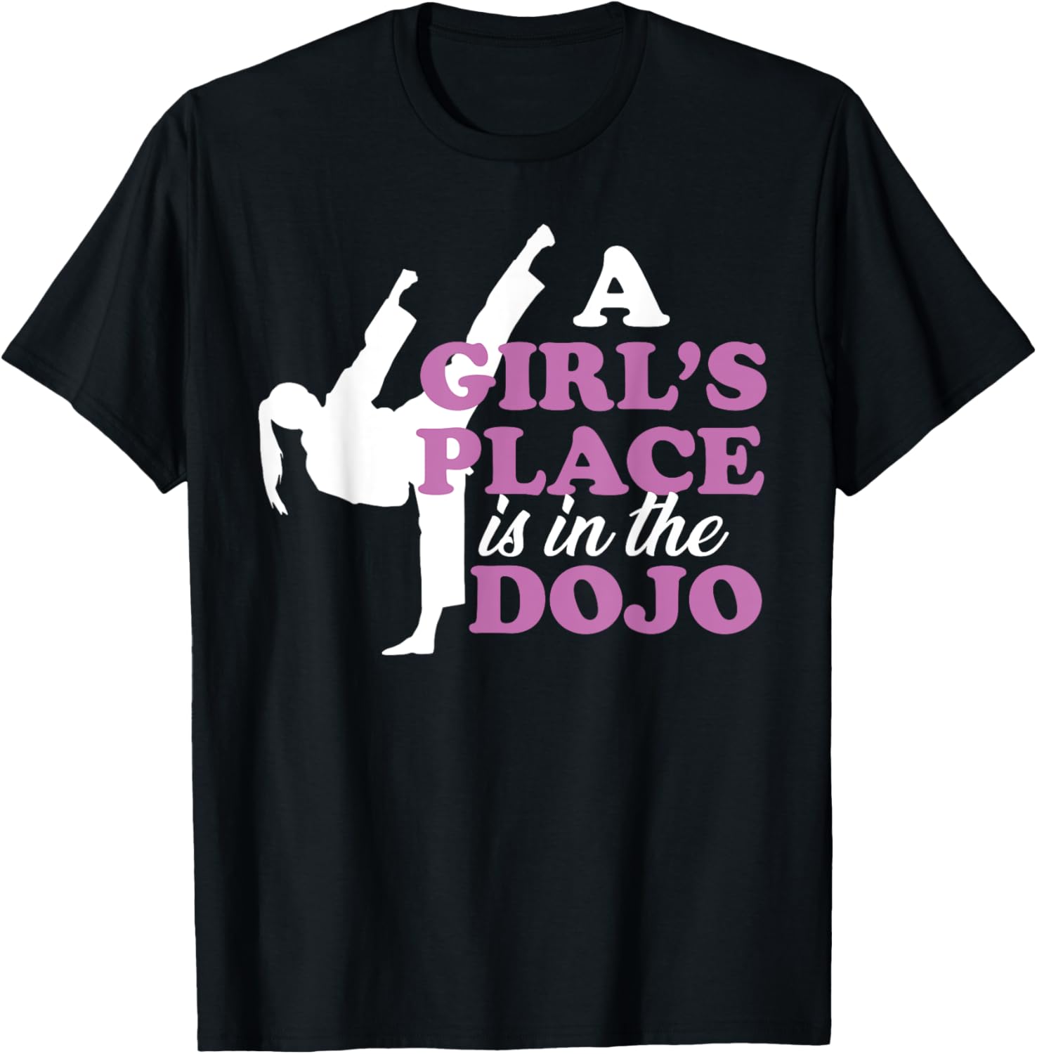 Funny Taekwondo Martial Arts A Girls Place Is In The Dojo Apparel | Google Shopping Optimized | Perfect Gift Choice