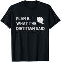 Plan B Dietitian - Dietitian Life Educated Diet Maker Apparel | Trending 2025 | Must-Have Style