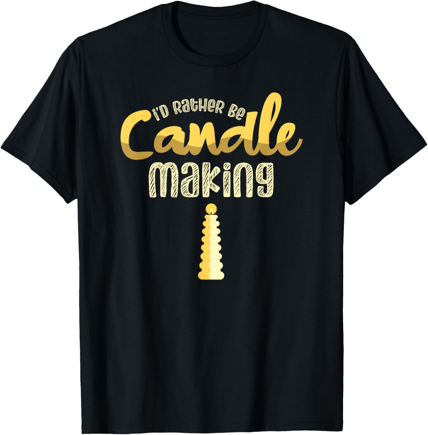 I'd rather be candle making for a Candle Makers Candles Apparel | Premium Quality | Perfect Gift Idea