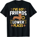 I've Got Friends In Lower Places Dog Dachshunds Dachshund Apparel | Trending 2025 | High CTR Boost