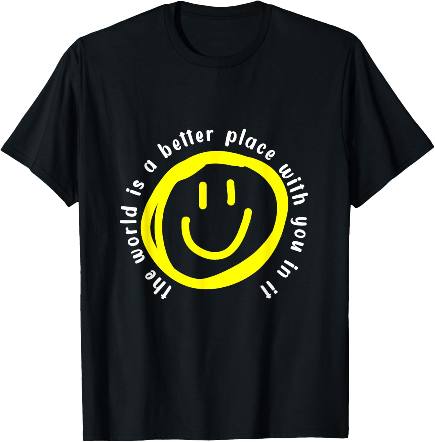 The world is A Better Place With You In It - Motivational Apparel | Trending 2025 | High CTR Boost
