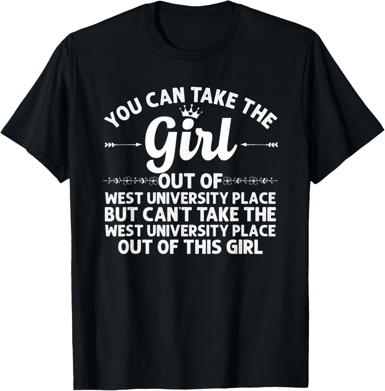 Girl Out Of WEST UNIVERSITY PLACE TX TEXAS Gift Funny Roots Apparel | Trending 2025 | Aesthetic Casual Look