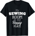 My Sewing Room Is My Happy Place Quilting Designer Apparel | Premium Quality | Customer Favorite