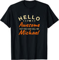 Hello I'm Awesome Call Me Michael Name Personalized Funny Apparel | Perfect Gift Idea