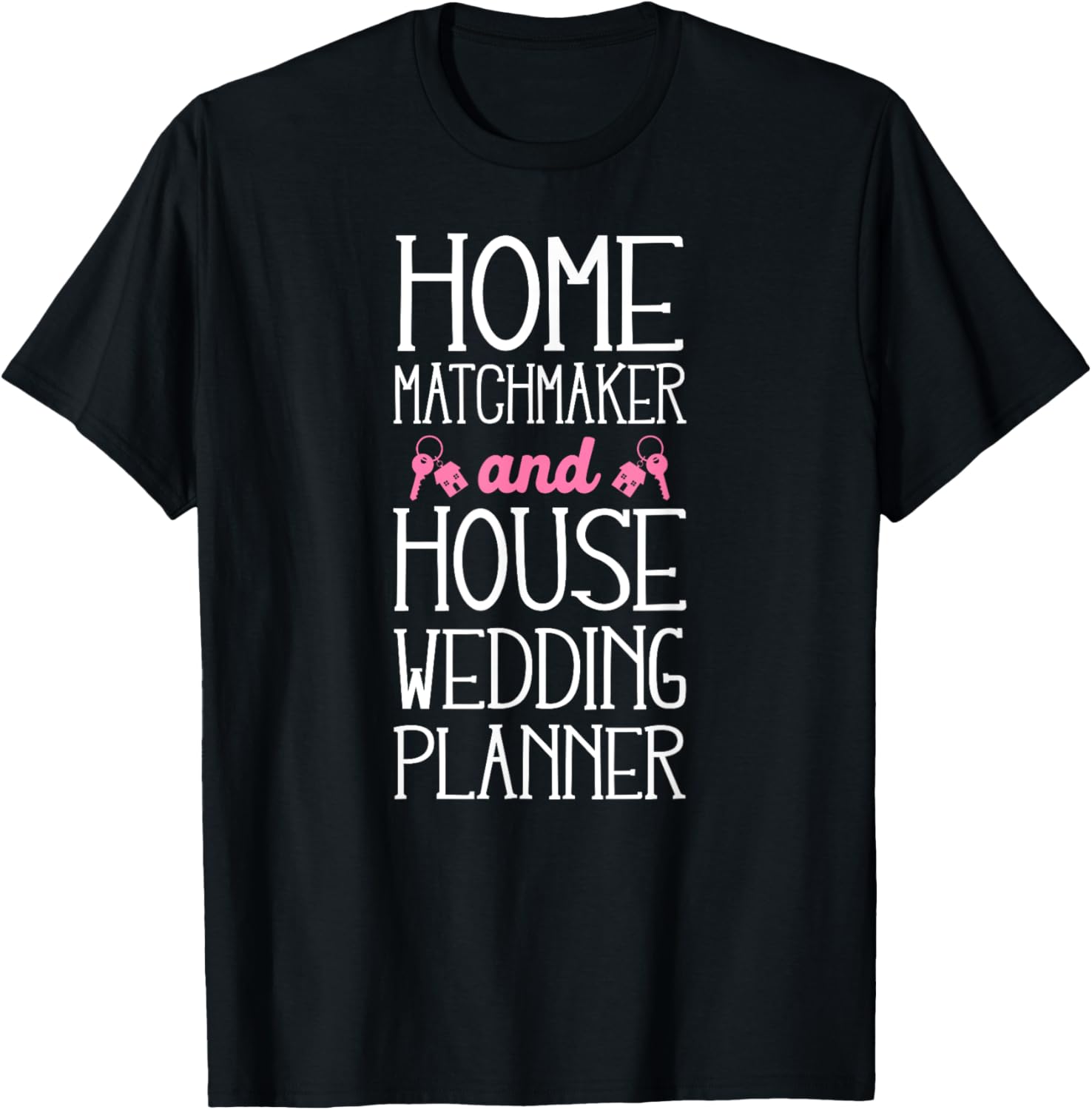 Realtor Home Matchmaker & House Wedding Planner Apparel | US Viral Style | Comfort Daily Wear