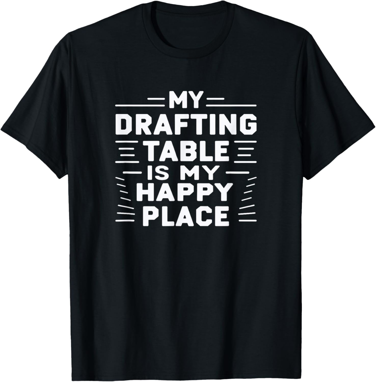 My Drafting Table Is My Happy Place Funny Architect Quotes Apparel | Premium Quality | Aesthetic Casual Look