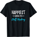 Doll Making Happiest Funny Doll Maker Gift Idea Apparel | High Search Volume | Aesthetic Fit