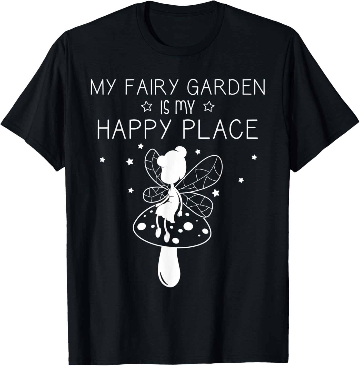 My Fairy Garden Is My Happy Place Funny Miniature Gardener Apparel | High Search Volume | Customer Favorite
