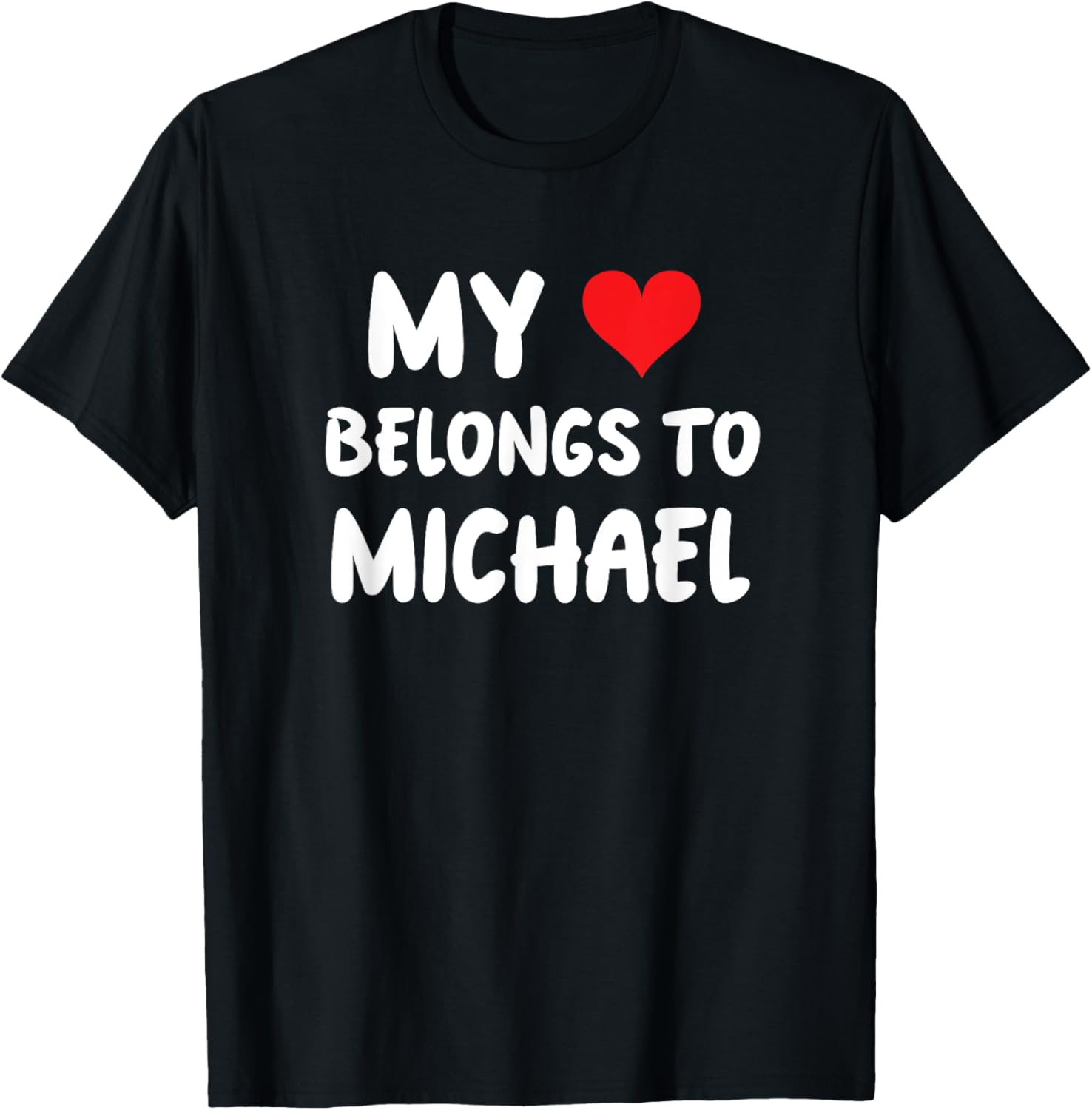 Michael - My Heart Belongs To Michael - Love Apparel | Everyday Casual Wear