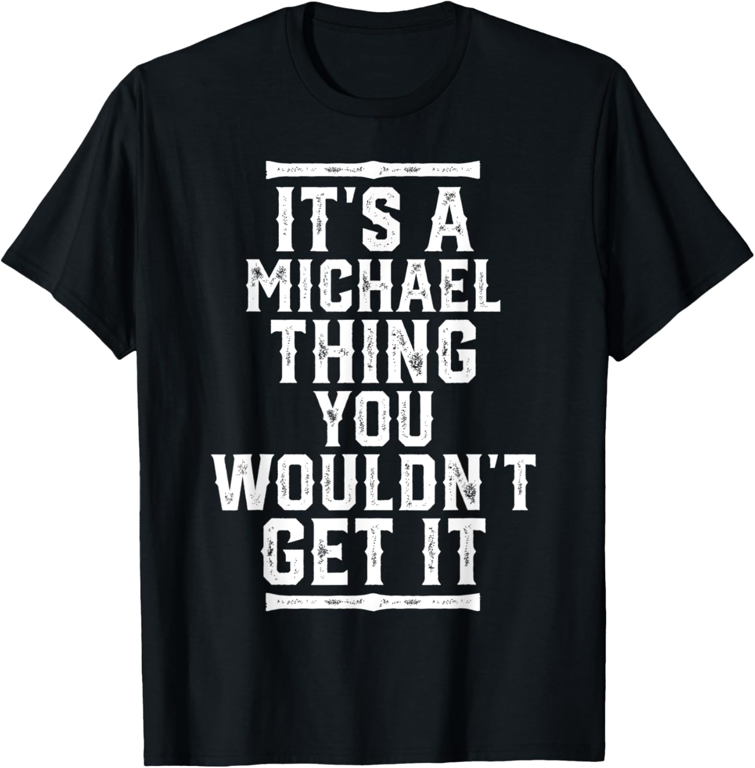 It's A Michael Thing You Wouldn't Get It Apparel | Everyday Casual Wear