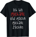 Ich bin Michael und mache Michael Sachen. Cute saying for Apparel | Perfect Gift Idea