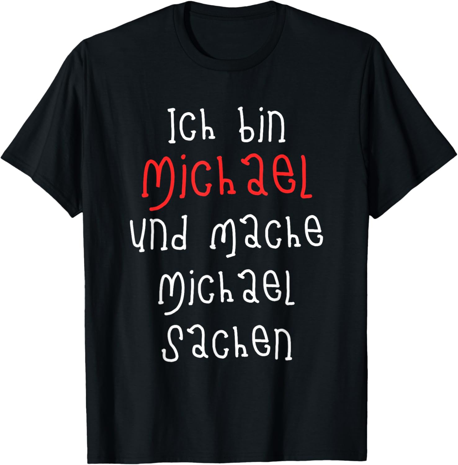 Ich bin Michael und mache Michael Sachen. Cute saying for Apparel | Perfect Gift Idea